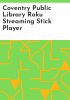 Coventry_Public_Library_Roku_streaming_stick_player